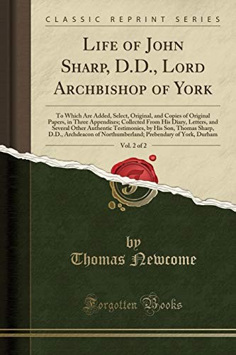 Life of John Sharp, D.D., Lord Archbishop of York, Vol. 2 of 2