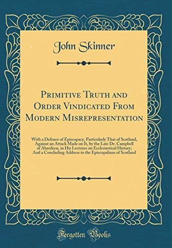 Primitive Truth and Order Vindicated From Modern Misrepresentation