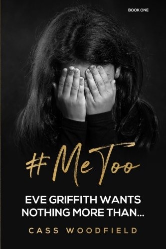 #Me, Too : Eve Griffith Wants Nothing More Than...
