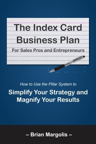 The Index Card Business Plan For Sales Pros and Entrepreneurs