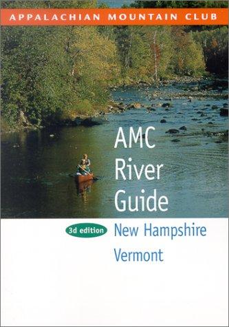 AMC River Guide New Hampshire & Vermont, 3rd (AMC River Guide Series)