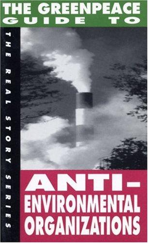 The Greenpeace guide to anti-environmental organizations