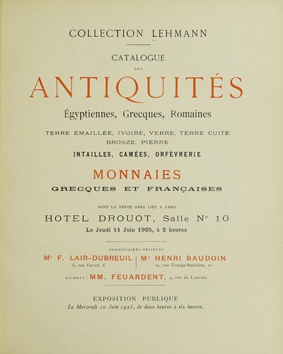 Antiquités égyptiennes, grecques, romaines; terre émaillée, ivoire, verre, terre cuite, bronze, pierre; intailles, camées, orfèvrerie