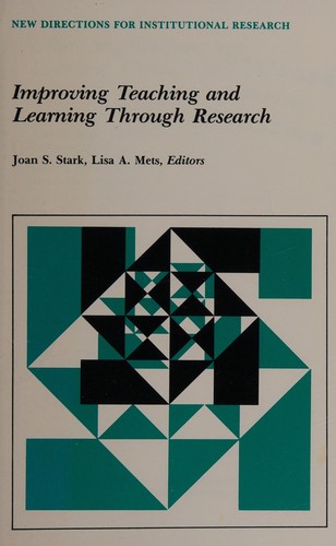 Improving Teaching and Learning Through Research (New Directions for Institutional Research, No 57)