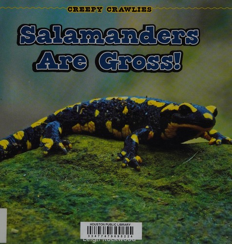 Salamanders are gross!