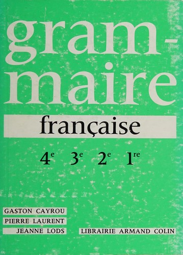 Grammaire franc̦aise à l'usage des classes de 4e, 3e, et 1re suivie des éléments de versification