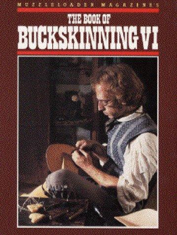 Muzzleloader magazine's The book of buckskinning VI