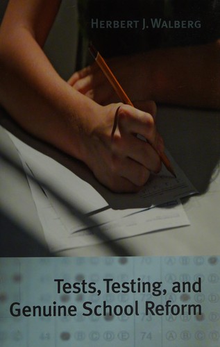 Tests, testing, and genuine school reform