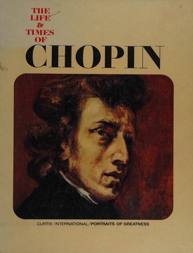 The life & times of Chopin