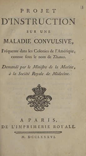 Projet d'instruction sur une maladie convulsive, fréquente dans les colonies d'Amérique, connue sous le nom de tétanos