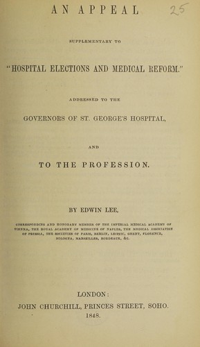An appeal supplementary to 'Hospital elections and medical reform'. Addressed to the Governors of St. George's Hospital, and to the profession