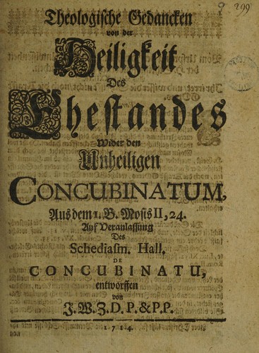 Theologische Gedancken von der Heiligkeit des Ehestandes wider den unheiligen Concubinatum ... Auf Veranlassung des Schediasm. Hall. de concubinatu