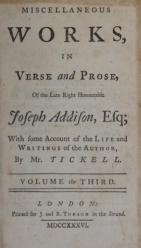 Miscellaneous works, in verse and prose, of the late Right Honourable Joseph Addison, Esq