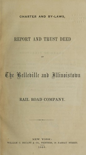 Charter and by-laws, report and trust deed of the Belleville and Illinoistown Railroad Company