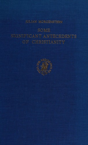 Some significant antecedents of Christianity