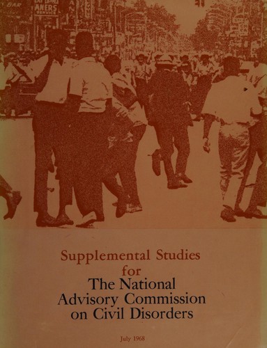 Supplemental studies for the National Advisory Commission on Civil Disorders