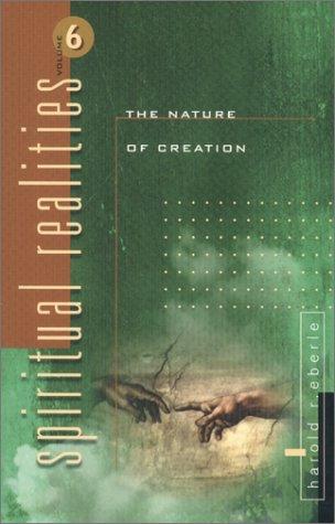 The Nature of Creation (Spiritual Realities Volume Six) (Spiritual Realities)