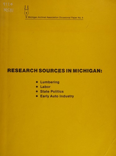 Research sources in Michigan: lumbering, labor, state politics, early auto industry