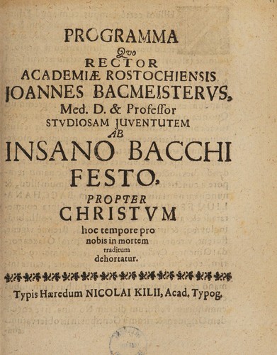 Programma quo ... studiosam juventutem ab insano Bacchi festo, propter Christum hoc tempore pro nobis in mortem traditum dehortatur