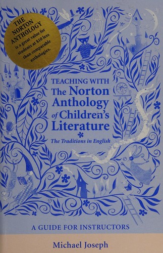 Teaching with the Norton anthology of children's literature, the traditions in English