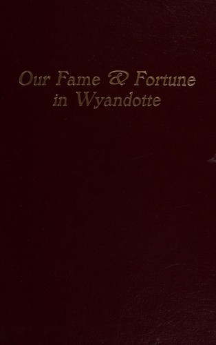 Our fame & fortune in Wyandotte