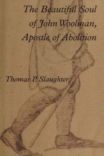 The beautiful soul of John Woolman, apostle of abolition