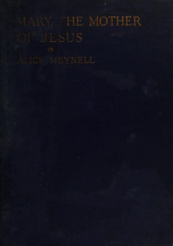 Mary, the mother of Jesus ; -c by Alice Meynell