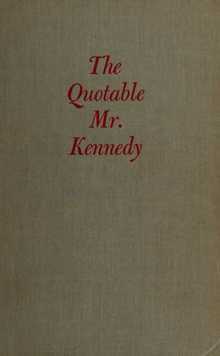 The quotable Mr. Kennedy. (Highlights from the speeches of the President of the United States)