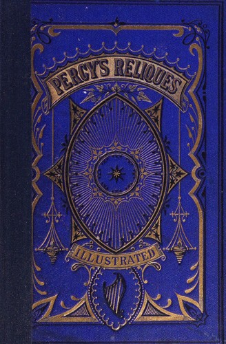 Reliques of ancient English poetry consisting of old heroic ballads