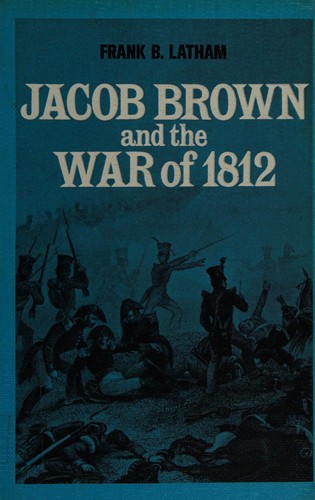 Jacob Brown and the War of 1812