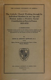 The Catholic church working through its individual members in any age and nation makes a positive social contribution as seen in France, 1815-1870 ..