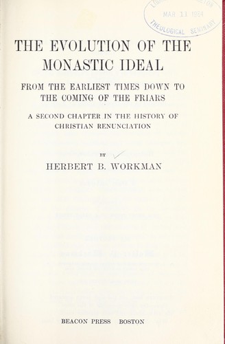 The evolution of the monastic ideal, from the earliest times down to the coming of the friars