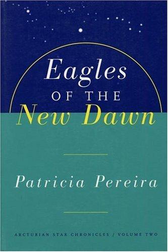 Eagles of the New Dawn (The Arcturian Star Chronicles)