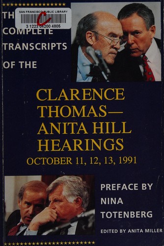 The complete transcripts of the Clarence Thomas--Anita Hill hearings