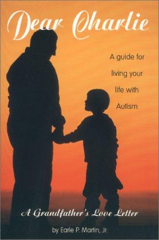 Dear Charlie - A Grandfather's Love Letter to his Grandson with Autism