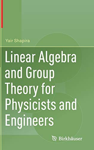 Linear Algebra and Group Theory for Physicists and Engineers