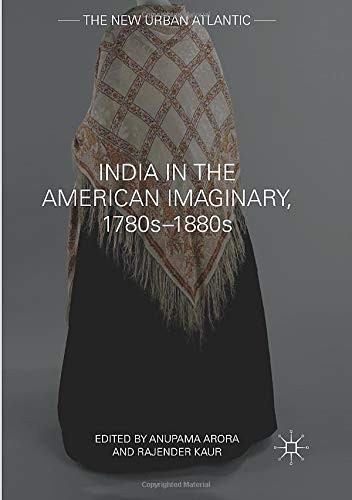 India in the American Imaginary, 1780s–1880s