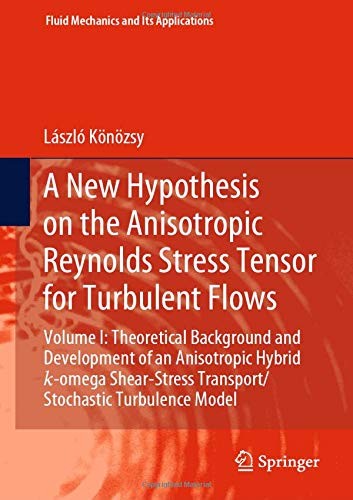 A New Hypothesis on the Anisotropic Reynolds Stress Tensor for Turbulent Flows : Volume I