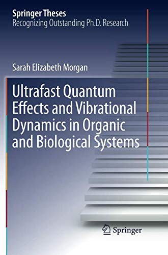 Ultrafast Quantum Effects and Vibrational Dynamics in Organic and Biological Systems