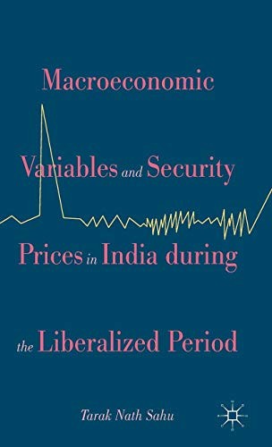 Macroeconomic Variables and Security Prices in India during the Liberalized Period