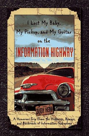 I lost my baby, my pickup, and my guitar on the information highway