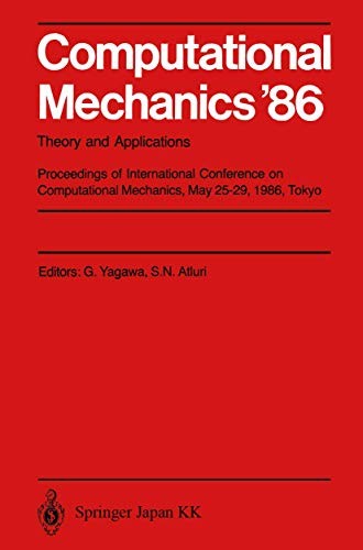 Computational Mechanics '86 : Theory and Applications Proceedings of International Conference on Computational Mechanics, May 25–29, 1986, Tokyo