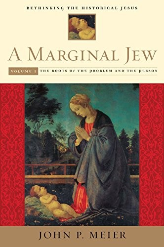 A Marginal Jew : Rethinking the Historical Jesus, Volume I