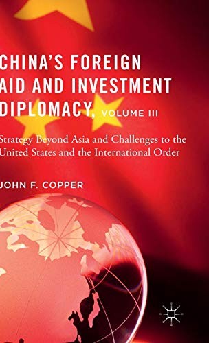 China’s Foreign Aid and Investment Diplomacy, Volume III
