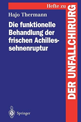 Die funktionelle Behandlung der frischen Achillessehnenruptur