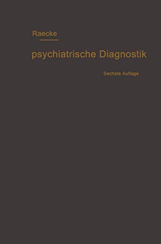 Grundriss Der Psychiatrischen Diagnostik Nebst Einem Anhang Enthaltend Die Für Den Psychiater Wichtigsten Gesetzesbestimmungen Und Eine Uebersicht