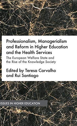 Professionalism, Managerialism and Reform in Higher Education and the Health Services