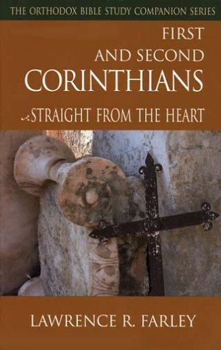 First and Second Corinthians, Straight From the Heart (Orthodox Bible Study Companion)
