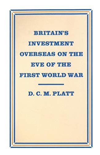 Britain's Investment Overseas on the Eve of the First World War