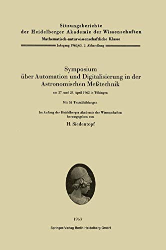 Symposium Über Automation Und Digitalisierung in Der Astronomischen Meßtechnik Am 27. Und 28. April 1962 in Tübingen
